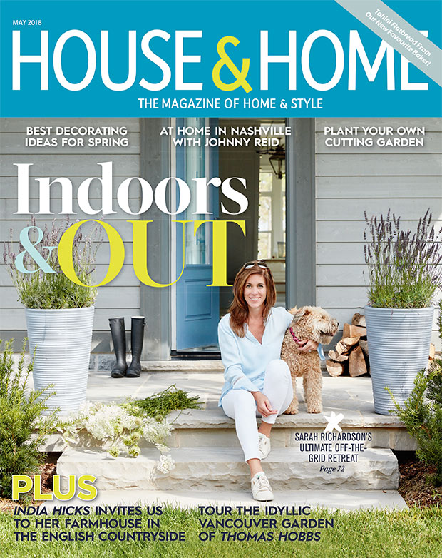 HOUSE & HOME MAGAZINE | MAY 2018 ISSUE FEATURE